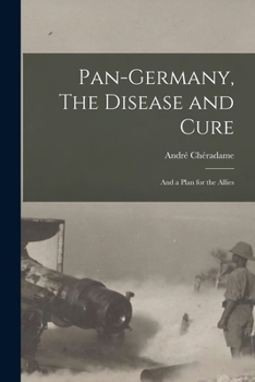 Paperback Pan-Germany, The Disease and Cure: And a Plan for the Allies Book
