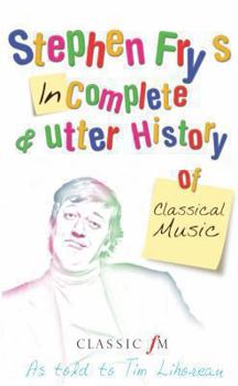 Hardcover Stephen Fry's Incomplete and Utter History of Classical Music Book