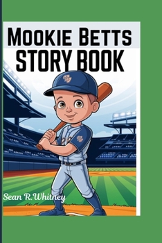 Mookie Betts Story Book: The Kid Who Could Do It All