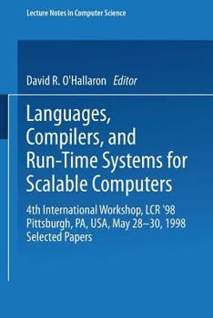 Paperback Languages, Compilers, and Run-Time Systems for Scalable Computers: 4th International Workshop, Lcr '98 Pittsburgh, Pa, Usa, May 28-30, 1998 Selected P Book