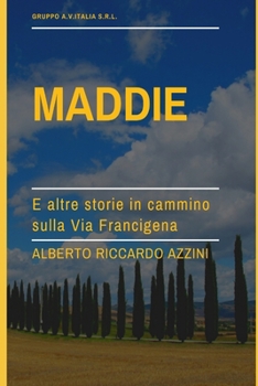 Paperback Maddie, e altre storie in cammino sulla Via Francigena [Italian] Book