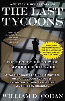 Paperback The Last Tycoons: The Secret History of Lazard Frères & Co. Book