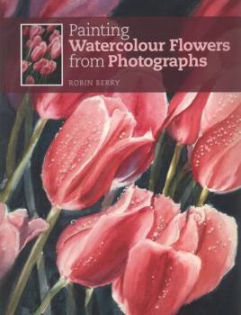 Paperback Painting Watercolour Flowers from Photographs Book