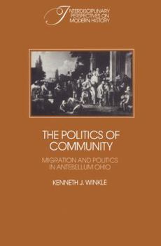 Paperback The Politics of Community: Migration and Politics in Antebellum Ohio Book