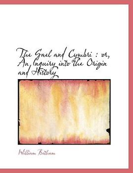 Paperback The Gael and Cymbri: Or, an Inquiry Into the Origin and History [Large Print] Book