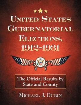 Paperback United States Gubernatorial Elections, 1912-1931: The Official Results by State and County Book