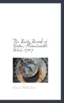 The Early Records of Groton, Massachusetts: 1662-1707