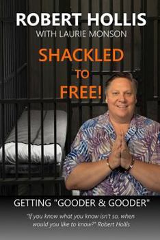 Paperback Shackled to Free!: Getting Gooder & Gooder Book