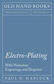 Paperback Electro-Plating - With Numerous Engravings and Diagrams Book