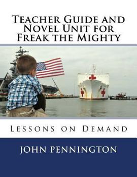 Paperback Teacher Guide and Novel Unit for Freak the Mighty: Lessons on Demand Book