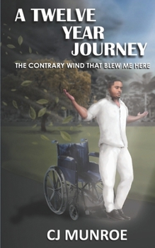 Paperback A Twelve Year Journey: The Contrary Wind That Blew Me Here Book