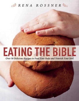 Paperback Eating the Bible: Over 50 Delicious Recipes to Feed Your Body and Nourish Your Soul Book