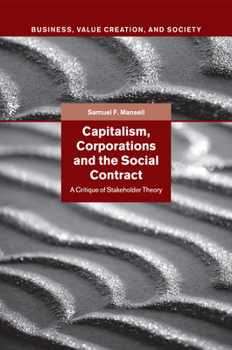 Capitalism, Corporations and the Social Contract: A Critique of Stakeholder Theory - Book  of the Business, Value Creation, and Society