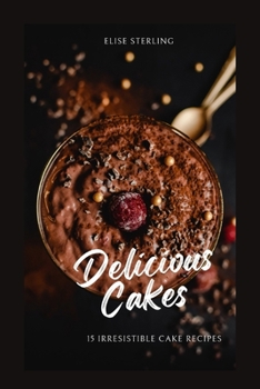 Paperback Delicious Cakes: 15 Irresistible Cake Recipes Book