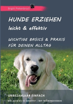 Paperback Hunde erziehen - leicht & effektiv: Wichtige Basics & Praxis für Deinen Alltag [German] Book