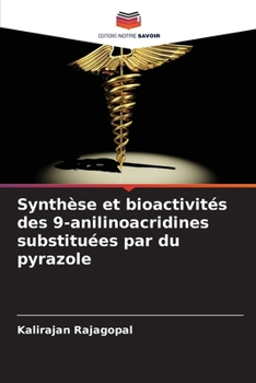 Synthèse et bioactivités des 9-anilinoacridines substituées par du pyrazole (French Edition)
