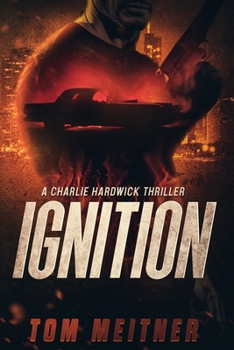 Paperback Ignition: A Charlie Hardwick Thriller (Hardwick #5) Book