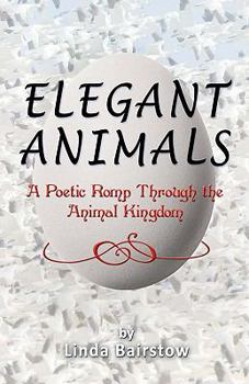 Paperback Elegant Animals: A Poetic Romp Through the Animal Kingdom Book