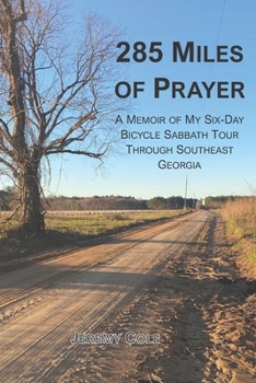 Paperback 285 Miles of Prayer: A Memoir of My Six-Day Bicycle Sabbath Tour Through Southeast Georgia Book