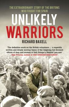 Paperback Unlikely Warriors: The Extraordinary Story Of The Britons Who Fought In The Spanish Civil War Book