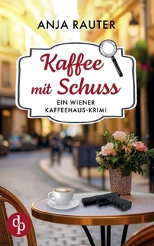 Paperback Kaffee mit Schuss: Ein humorvoller Whodunit Krimi im Wiener Kaffeehaus [German] Book