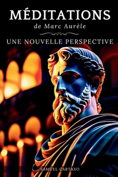 Paperback Méditations: Une Nouvelle Perspective Les Méditations de Marc Aurèle, Ouvrage de Stoïcisme [French] Book