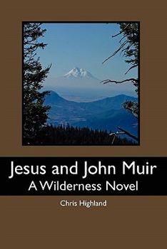 Paperback Jesus and John Muir: A Wilderness Novel Book