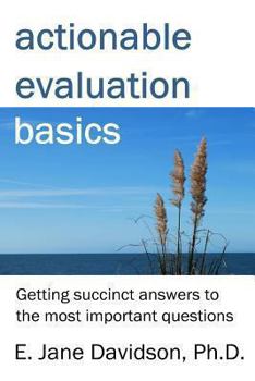 Paperback Actionable Evaluation Basics: Getting succinct answers to the most important questions [minibook] Book