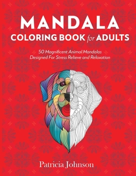 Paperback Mandala Coloring Book For Adults: 50 Magnificent Animal Mandalas Designed For Stress Relieve and Relaxation Book