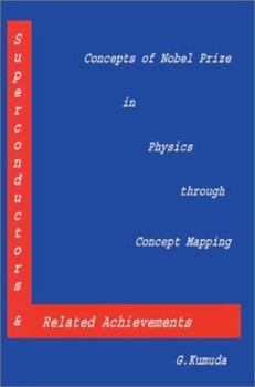 Paperback Superconductors & Related Achievements: Concepts of Nobel Prize in Physics through Concept Mapping Book