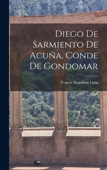 Hardcover Diego de Sarmiento de Acuña, Conde de Gondomar [Spanish] Book