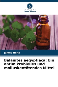 Paperback Balanites aegyptiaca: Ein antimikrobielles und molluskentötendes Mittel [German] Book