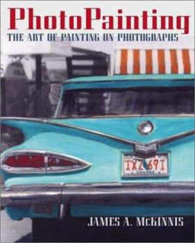 Paperback Photopainting: The Art of Painting on Photographs Book