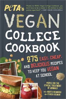 Paperback Peta's Vegan College Cookbook: 275 Easy, Cheap, and Delicious Recipes to Keep You Vegan at School Book