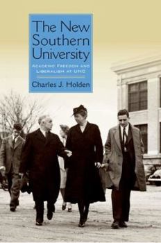 Hardcover The New Southern University: Academic Freedom and Liberalism at Unc Book