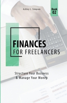 Paperback Finances for Freelancers: Structure Your Business & Manage Your Money Book