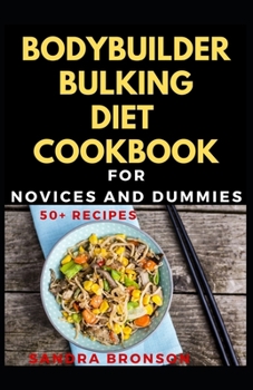 Paperback Bodybuilder Bulking Diet Cookbook For Novices And Dummies Book