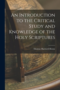 Paperback An Introduction to the Critical Study and Knowledge of the Holy Scriptures Book