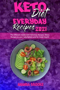 Paperback Keto Diet Everyday Recipes 2021: The Ultimate Guide with Delicious Recipes; Many Recipes to your Satisfaction and for Good Health Book