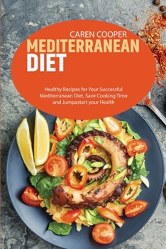 Paperback Mediterranean Diet: Healthy Recipes for Your Successful Mediterranean Diet, Save Cooking Time and Jumpastart your Health Book