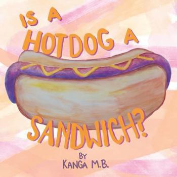 Paperback Is a Hot Dog a Sandwich? Book
