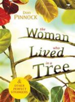 Paperback The Woman Who Lived in a Tree: And Other Perfect Strangers Book