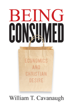 Paperback Being Consumed: Economics and Christian Desire Book