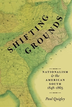 Paperback Shifting Grounds: Nationalism and the American South, 1848-1865 Book