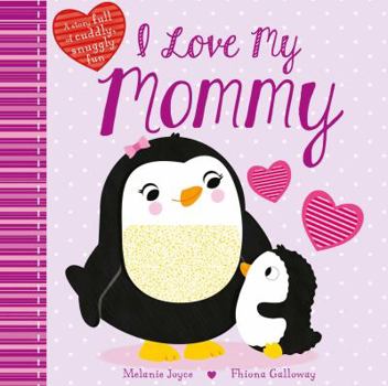 Board book I Love My Mommy: A Story Full of Cuddly, Snuggly Fun Book