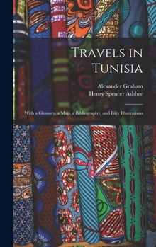 Hardcover Travels in Tunisia; With a Glossary, a map, a Bibliography, and Fifty Illustrations Book