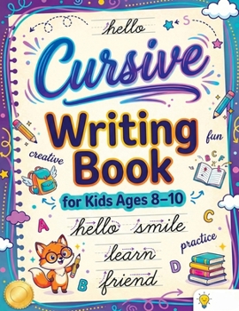 Paperback Cursive Writing Books for Kids age 8-10: Teach Handwriting and Practice Tracing Letters, Numbers, Words, and Sentences with a Learning Workbook for Be Book