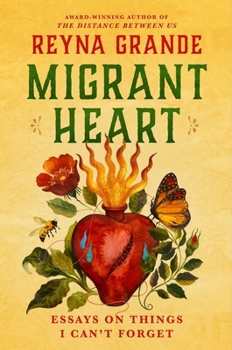 Hardcover Migrant Heart: Essays about Things I Can't Forget Book