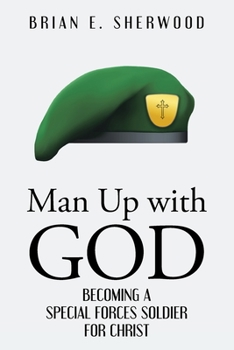 Paperback Man Up with God: Becoming a Special Forces Soldier for Christ Book