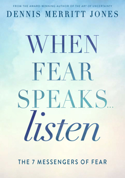 Paperback When Fear Speaks, Listen: The 7 Messengers of Fear Book
